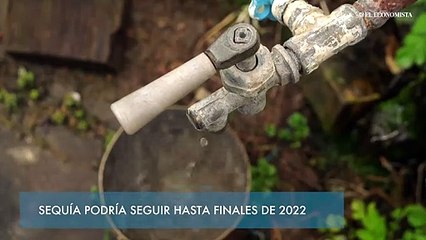 Sequía podría seguir hasta finales de 2022