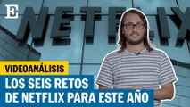 Los seis retos de Netflix para este año