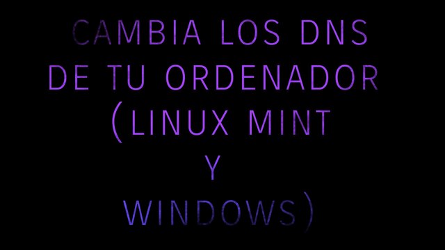 Cambia los DNS de tu ordenador (Linux Mint y Windows)