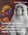 Viruela del mono en México ¿Qué estados tienen casos confirmados