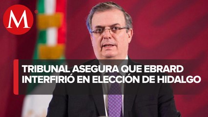 TEPJF confirma que Ebrard vulneró equidad en elección de Hidalgo; SRE debe sancionarlo