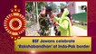 BSF Jawans celebrate ‘Rakshabandhan’ at Indo-Pak border