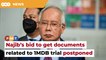 Najib’s bid to get documents on firms linked to Zeti, Jho Low postponed
