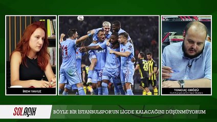 SOL AÇIK- TRABZONSPOR | Böyle bir İstanbulspor'un ligde kalacağını düşünmüyorum