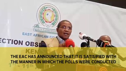 The EAC has announced that it is satisfied with the manner in which the polls were conducted.