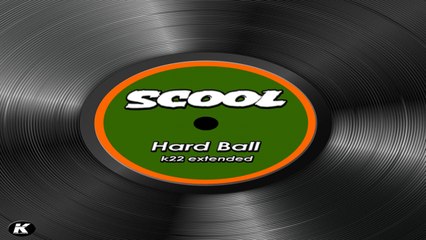 SCOOL - HARD BALL - k22 extended