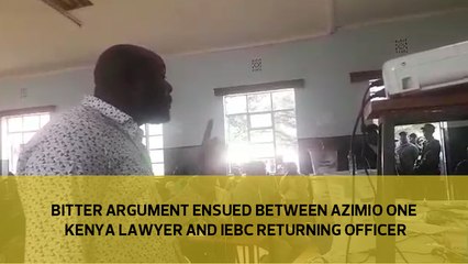 Bitter argument ensued between Azimio one Kenya lawyer and Trans Nzoia East IEBC returning officer