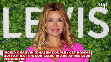 Ingrid Chauvin (DNA) en couple : cet homme qui fait battre son cœur 19 ans après leur rencontre