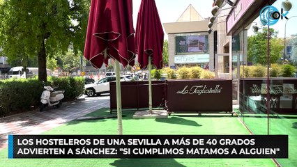 Los hosteleros de una Sevilla a más de 40 grados advierten a Sánchez: "Si cumplimos matamos a alguien"