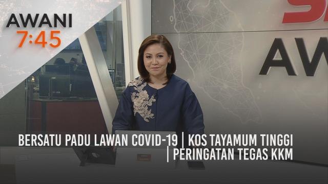 AWANI 7:45 [10/08/2021] - Bersatu padu lawan COVID-19 | Kos tayamum tinggi | Peringatan tegas KKM