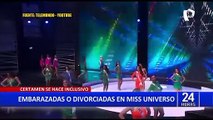 Miss Universo: Embarazadas y divorciadas ahora podrán participar en el certamen