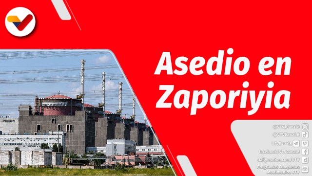 El Mundo en Contexto | Ataque de Ucrania a central nuclear de Zaporiyia