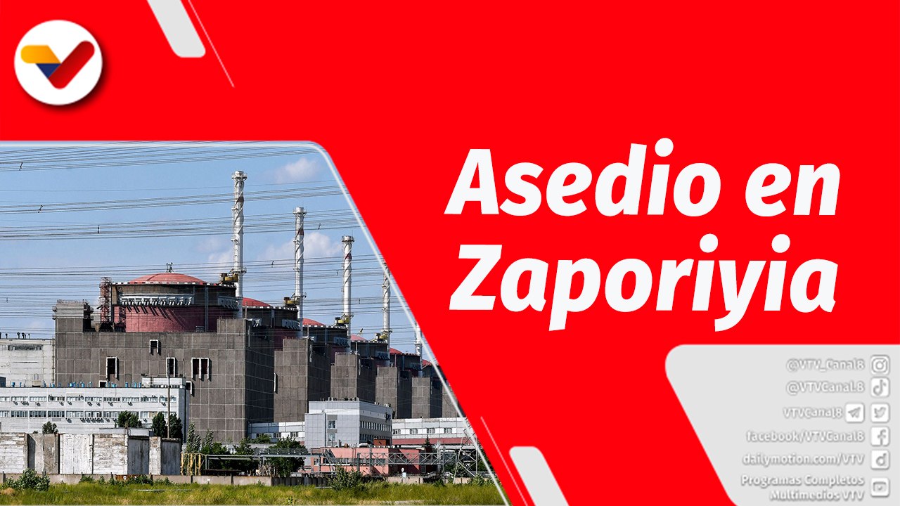 El Mundo en Contexto |  Ataque de Ucrania a central nuclear de Zaporiyia