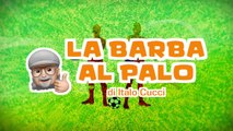 La Barba al Palo - Mai così bello il calcio di Ferragosto