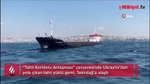 Ukrayna’dan tahıl taşıyan gemi Tekirdağ’a ulaştı