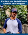 Mumbai:  Kartik Aaryan , Jhanvi Kapoor, and Karishma Tanna spotted outside gym in Mumbai |*News