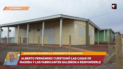 Alberto Fernández cuestionó las casas de madera y los fabricantes salieron a responderle