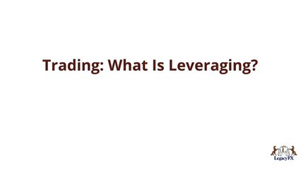 Trading: What Is Leveraging?