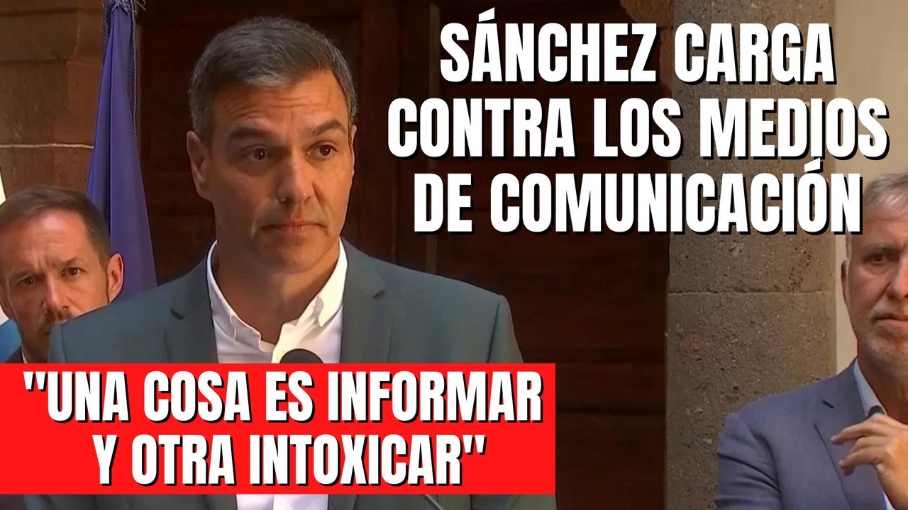 Pedro Sánchez carga contra los medios de comunicación: «Una cosa es informar y otra intoxicar»