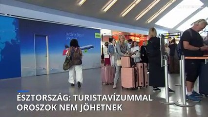 Észtország hamarosan nem enged be EU-s turistavízummal érkező oroszokat