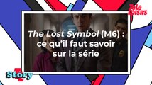 The Lost Symbol (M6) : ce qu'il faut savoir sur la série