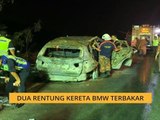 Dua rentung kereta BMW terbakar
