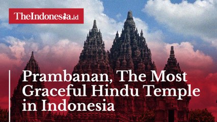 Prambanan, The Most Graceful Hindu Temple in Indonesia
