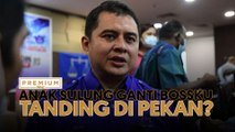 Anak sulung ganti Bossku tanding di Pekan?