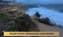 AWANI - Terengganu: Persisir pantai Terengganu kian dihakis