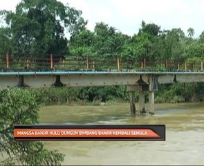 Mangsa banjir Hulu Dungun bimbang banjir kembali semula