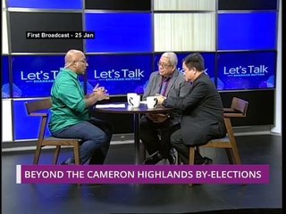 Let's Talk: Beyond the Cameron Highland By-elections