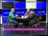 Let's Talk: Beyond the Cameron Highland By-elections