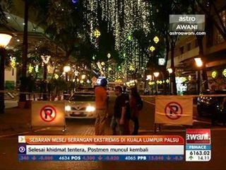 Sebaran mesej serangan ekstrimis di Kuala Lumpur palsu