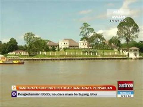 bandaraya kuching isytiharkan Bandaraya Perpaduan