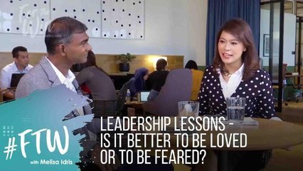 #FTW: Leadership Lessons - Is It Better To Be Loved or To Be Feared?