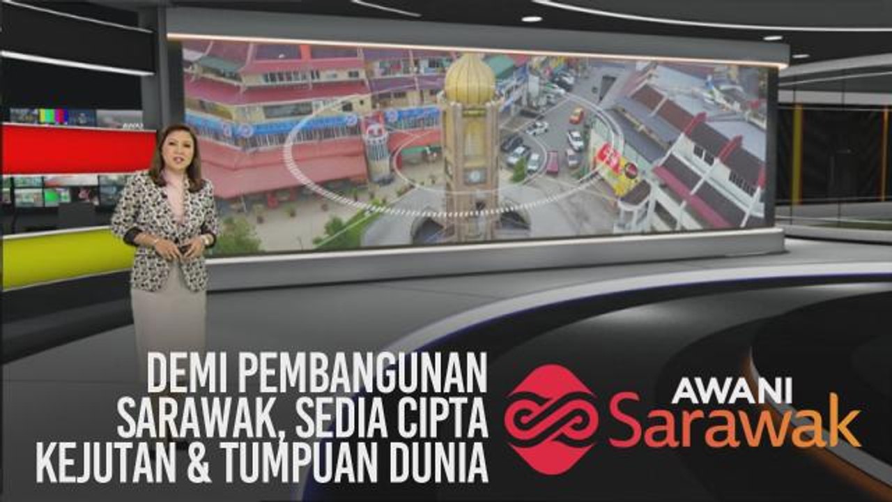 AWANI Sarawak [10/02/2020] - Demi pembangunan Sarawak, sedia cipta kejutan & tumpuan dunia
