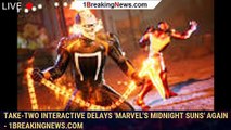 Take-Two Interactive Delays 'Marvel's Midnight Suns' Again - 1BREAKINGNEWS.COM