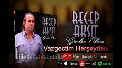 Recep Akşit Vazgeçtim Herşeyden.(Official Audio) 2022