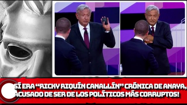 ¡Conque sí era “Ricky Riquín Canallín”; breve crónica de Anaya, acusado de ser de los políticos más corruptos de México!