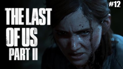 [Rediff] The Last of Us Part II - 12 - PS4