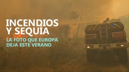 Los incendios y la sequía se extienden a amplias zonas de Europa