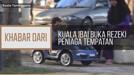 Khabar Dari Terengganu: Kuala Ibai buka rezeki peniaga tempatan