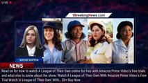 Here's How to Watch 'A League of Their Own' For Free to See the New Show Based on the '90s Cla - 1br