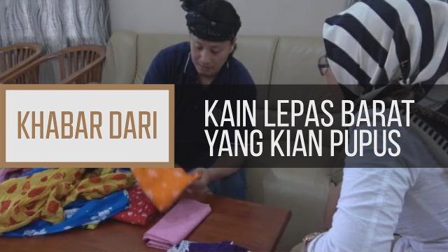 Khabar Dari Terengganu: Kain lepas barat yang kian pupus ditelan zaman