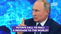 Putin Calls Mali Leader, Sends Warplanes & Aid - Is Russia's Africa Outreach Aimed At The West-