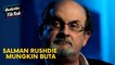 Salman Rushdie mungkin buta