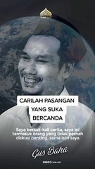 Gus Baha - Cari Istri Itu Yang Suka Bercanda