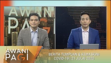AWANI Pagi: Berita tumpuan & kemaskini COVID-19 [21 Julai 2020]