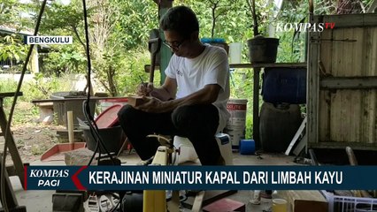 Download Video: Pria di Bengkulu Berhasil Ubah Limbah Kayu Jadi Miniatur Kapal!