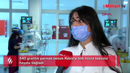 540 gramlık parmak bebek Rabia'yı kök hücre tedavisi hayata bağladı